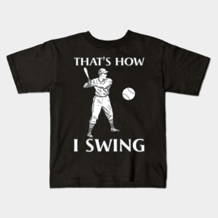 That's how I swing Baseball Softball Design Kids T-Shirt